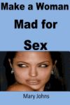 Make a Woman Mad for Sex
